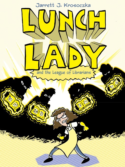 Title details for Lunch Lady and the League of Librarians by Jarrett J. Krosoczka - Wait list